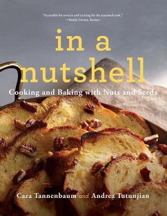 In a Nutshell: Cooking and Baking with Nuts and Seeds - Tannenbaum, Cara; Tutunjian, Andrea