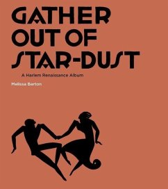 Gather Out of Star-Dust: A Harlem Renaissance Album - Barton, Melissa