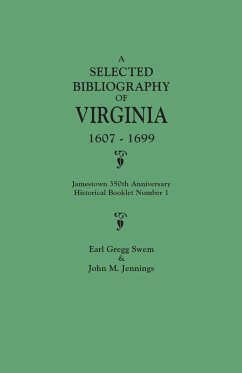Selected Bibliography of Virginia, 1607-1699. Jamestown 350th Anniversary Historical Booklet Number 1 - Swem, Earl Gregg; Jennings, John M.; Servies, James A.