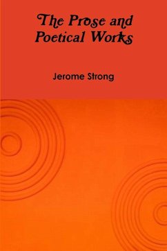 The Prose and Poetical Works - Strong, Jerome