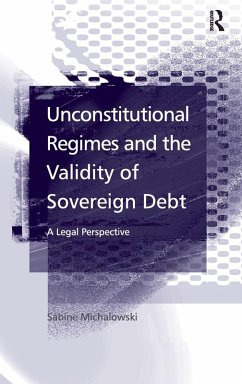 Unconstitutional Regimes and the Validity of Sovereign Debt - Michalowski, Sabine