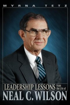 Leadership Lessons from the Life of Neal C. Wilson - Tetz, Myrna