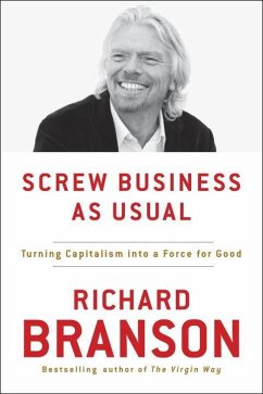 Screw Business as Usual: Turning Capitalism Into a Force for Good - Branson, Richard