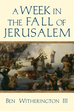 A Week in the Fall of Jerusalem - Witherington Iii, Ben