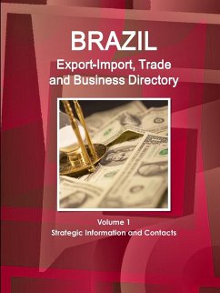 Brazil Export-Import, Trade and Business Directory Volume 1 Strategic Information and Contacts - Ibp, Inc.