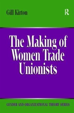 The Making of Women Trade Unionists - Kirton, Gill