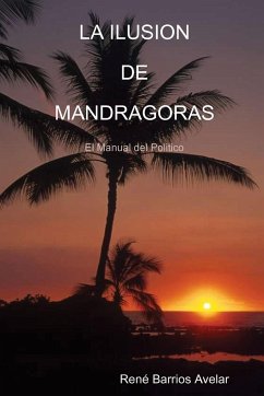 LA ILUSION DE MANDRAGORAS - Barrios Avelar, Rene