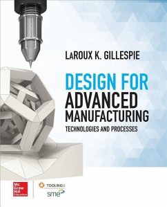 Design for Advanced Manufacturing: Technologies and Processes - Gillespie, Laroux K