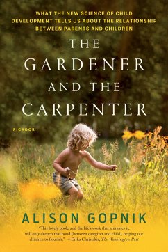 The Gardener and the Carpenter - Gopnik, Alison