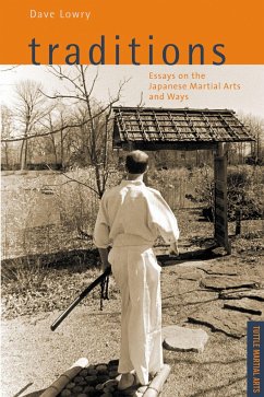 Traditions, Essays on the Japanese Martial Arts and Ways - Lowry, Dave