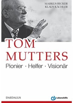 Tom Mutters. Pionier - Helfer - Visionär - Kächler, Klaus;Becker, Markus
