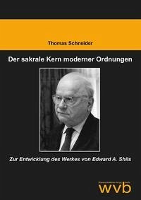 Der sakrale Kern moderner Ordnungen - Schneider, Thomas