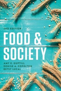 Food and Society: Principles and Paradoxes - Guptill, Amy E.;Copelton, Denise A.;Lucal, Betsy