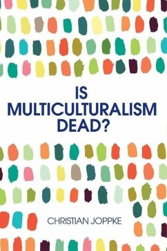 Is Multiculturalism Dead? - Joppke, Christian