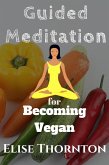 Guided Meditation for Becoming Vegan (eBook, ePUB) Guided Meditation for Becoming Vegan (eBook, ePUB)