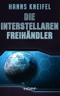 Die Interstellaren Freihändler (eBook, ePUB) - Kneifel, Hanns