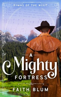 A Mighty Fortress (Hymns of the West, #1) (eBook, ePUB) - Blum, Faith