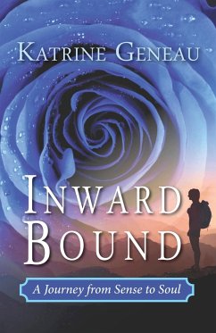 Inward Bound: A Journey from Sense to Soul (eBook, ePUB) - Geneau, Katrine