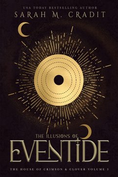 The Illusions of Eventide (The House of Crimson & Clover, #3) (eBook, ePUB) - Cradit, Sarah M.