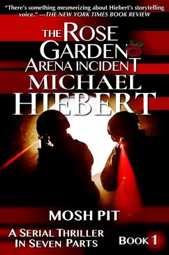 Mosh Pit (The Rose Garden Arena Incident, Book 1) (eBook, ePUB) - Hiebert, Michael