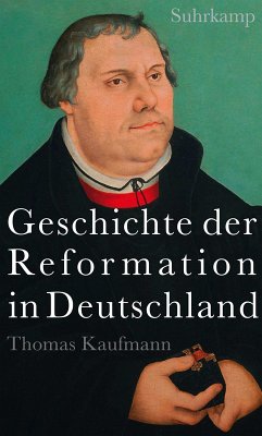 Geschichte der Reformation in Deutschland (eBook, ePUB) - Kaufmann, Thomas