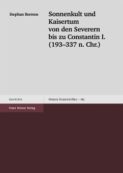 Sonnenkult und Kaisertum von den Severern bis zu Constantin I. (193-337 n. Chr.) (eBook, PDF) - Berrens, Stephan