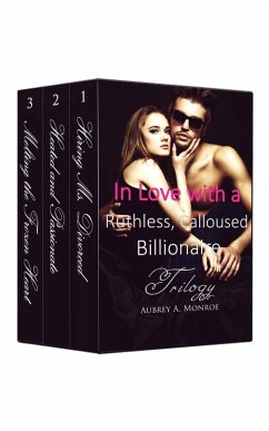 Boxed Set: In Love with a Ruthless, Calloused Billionaire Trilogy (eBook, ePUB) - Monroe, Aubrey A.