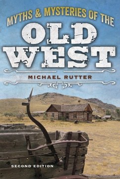 Myths and Mysteries of the Old West - Rutter, Michael