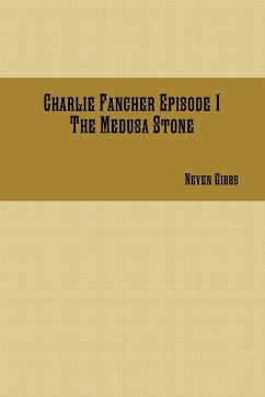 Charlie Fancher Episode 1 The Medusa Stone - Gibbs, Neven
