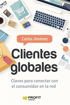 Clientes globales : claves para conectar con el consumidor en la red - Giménez, Carlos; Jiménez Jiménez, Carlos