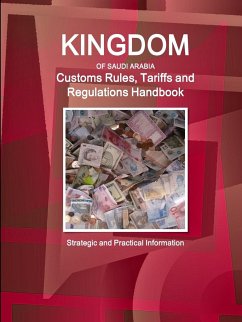 Saudi Arabia Customs Rules, Tariffs and Regulations Handbook - Strategic and Practical Information - Ibp, Inc.