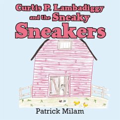 Curtis P. Lambadiggy and the Sneaky Sneakers - Milam, Patrick