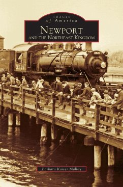 Newport and the Northeast Kingdom - Malloy, Barbara Kaiser