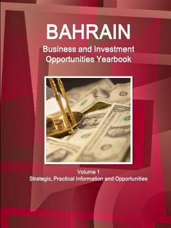 Bahrain Business and Investment Opportunities Yearbook Volume 1 Strategic, Practical Information and Opportunities - Ibp, Inc.