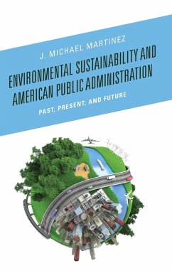 Environmental Sustainability and American Public Administration - Martinez, J. Michael