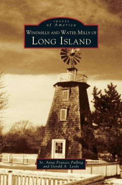 Windmills and Water Mills of Long Island - Leeds, Gerald A.; Pulling, Anne Frances; Pulling, Sr. Anne Frances