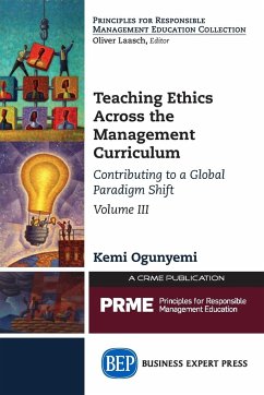 Teaching Ethics Across the Management Curriculum, Volume III - Ogunyemi, Kemi
