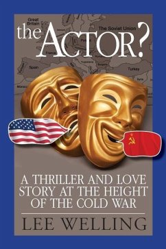 The Actor? A Thriller and Love Story at the Height of the Cold War - Welling, Lee