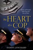 The Heart of a Cop: Stories of Personal Faith from the Line of Duty