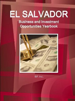 El Salvador Business and Investment Opportunities Yearbook Volume 1 Strategic, Practical Information and Opportunities - Ibp, Inc.