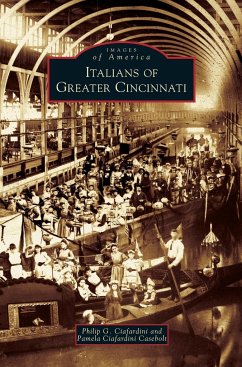 Italians of Greater Cincinnati - Ciafardini, Philip G.; Casebolt, Pamela Ciafardini