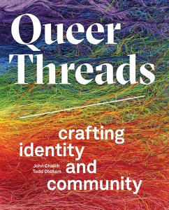 Queer Threads: Crafting Identity and Community - Chaich, John; Oldham, Todd