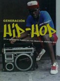 Generación Hip-hop : de la guerra de pandillas y el grafiti al gangsta rap