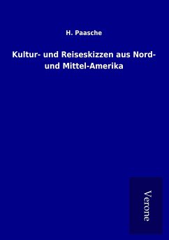Kultur- und Reiseskizzen aus Nord- und Mittel-Amerika - Paasche, H.