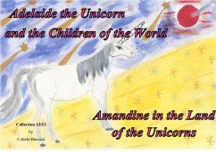 Adelaide the Unicorn and the Children of the World - Amandine in the Land of the Unicorns - Becuzzi, Colette