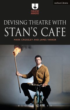 Devising Theatre with Stan's Cafe - Crossley, Dr Mark (De Montfort University, UK); Yarker, James (Artistic Director, Stan's Cafe theatre company, UK)