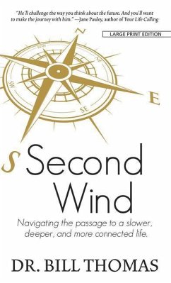 Second Wind: Navigating the Passage to a Slower, Deeper, and More Connected Life - Thomas, William H.