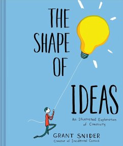 Shape of Ideas: An Illustrated Exploration of Creativity - Snider, Grant
