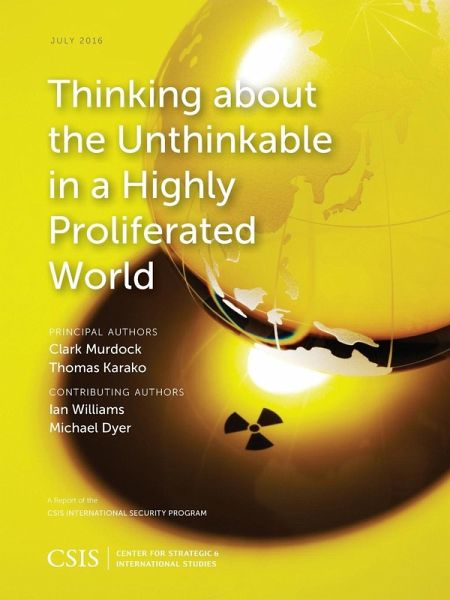 Thinking about the Unthinkable in a Highly Proliferated World Thinking about the Unthinkable in a Highly Proliferated World