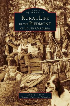 Rural Life in the Piedmont of South Carolina - Taylor, Dennis S.